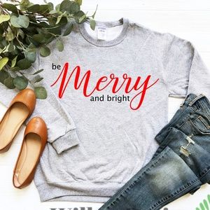 Be Merry and Bright Custom Sweatshirt
